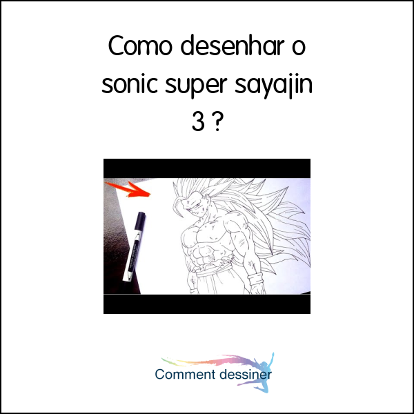 Como desenhar o sonic super sayajin 3